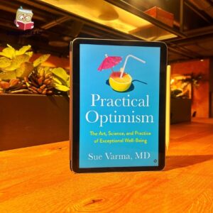 Practical Optimism: The Art, Science, and Practice of Exceptional Well-Being
